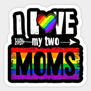 I Love My Two Moms Lesbian LGBT Pride  For Kids Sticker